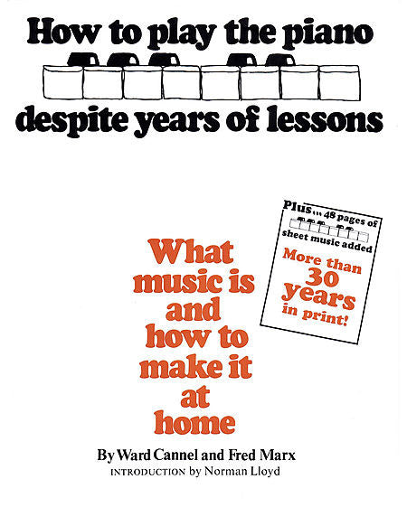 Cannel, Ward / Marx, Fred - How to Play the Piano Despite Years of Lessons, What Music Is and How to Make It at Home