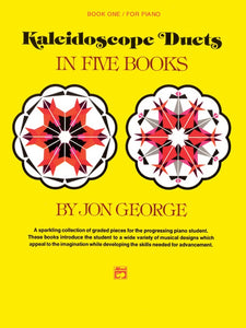 George, Jon - Kaleidoscope Duets in Five Books, Book 1 - Graded Pieces for The Progressing Piano Student - Piano Duet (1 Piano, 4 Hands)