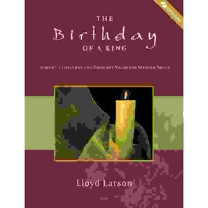 The Birthday of a King Advent, Christmas and Epiphany Solos for Medium Voice - Lloyd Larson