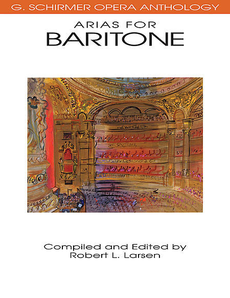 Arias for Baritone G. Schirmer Opera Anthology (Larsen) Vocal Collection Voice and Piano