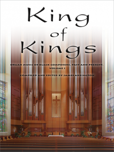 King of Kings, Volume 1 - Organ Music of Black Composers ed. James Abbington - Mixed Organ Collection