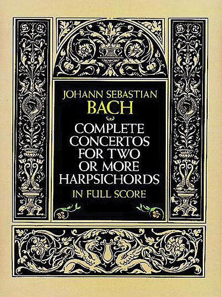 Complete Concertos for Two or More Harpsichords in Full Score