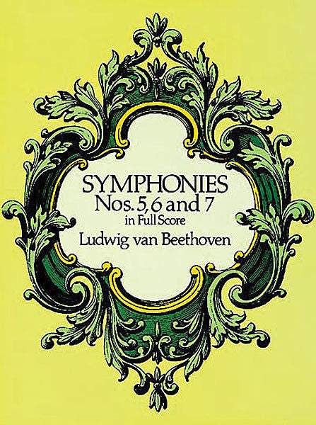 Beethoven - Symphonies Nos. 5, 6 and 7 in Full Score