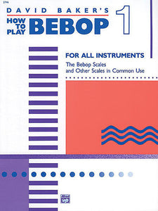 How to Play Bebop, Volume 1 for All Instruments - David Baker