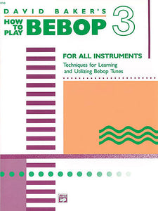 David Baker's How to Play Bebop, Volume 3 for All Instruments