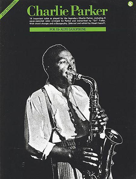 Charlie Parker - Jazz Masters Series ed. Stuart Isacoff, Alto Saxophone (OUT OF PRINT)