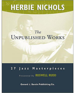 Herbie Nichols - The Unpublished Works arr. Roswell Rudd, Piano Solo (OUT OF PRINT)