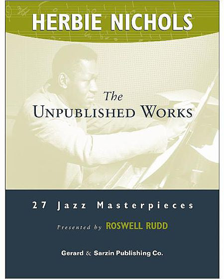 Herbie Nichols - The Unpublished Works arr. Roswell Rudd, Piano Solo (OUT OF PRINT)