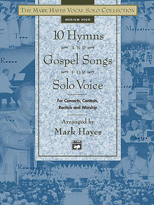 The Mark Hayes Vocal Solo Collection: 10 Hymns & Gospel Songs for Solo Voice