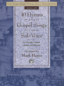 The Mark Hayes Vocal Solo Collection: 10 Hymns & Gospel Songs for Solo Voice