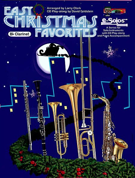 Easy Christmas Favorites Clarinet (in Bb) EASY - Peter Ilyich Tchaikovsky, John Francis Wade, Anonymous, Franz Gruber, Benjamin R. Hanby, George Frideric Handel, John H. Hopkins, Felix Mendelssohn, James Pierpont Larry Clark