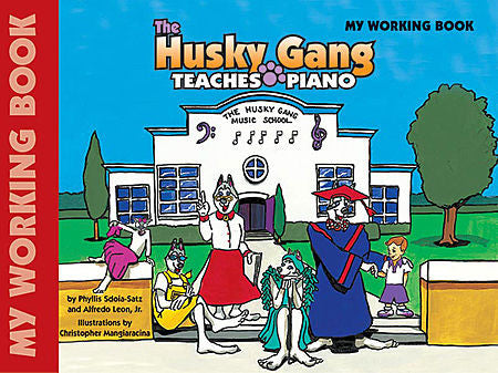 Sdoia-Satz, Phyllis / Leon Jr, Alfredo - The Husky Gang Teaches Piano: My Working Book, Book 1 (POP)*