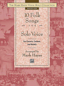 The Mark Hayes Vocal Solo Collection: 10 Folk Songs for Solo Voice