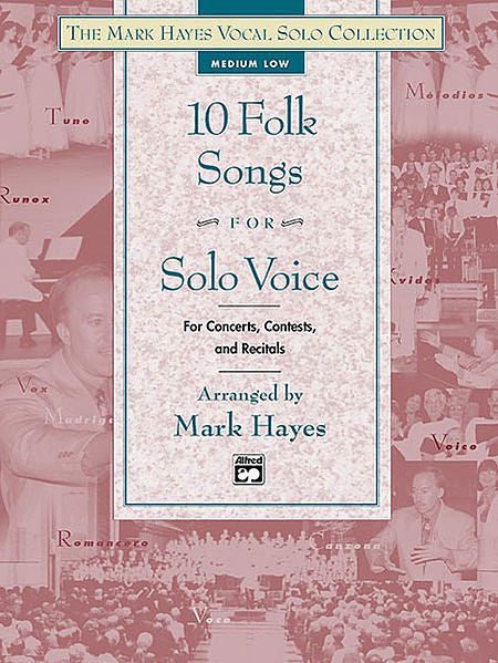 The Mark Hayes Vocal Solo Collection: 10 Folk Songs for Solo Voice