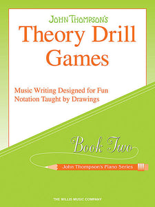 Thompson, John - Theory Drill Games, Book 2 - Music Writing Designed for Fun Notation Taught by Drawings - Piano Method Series*