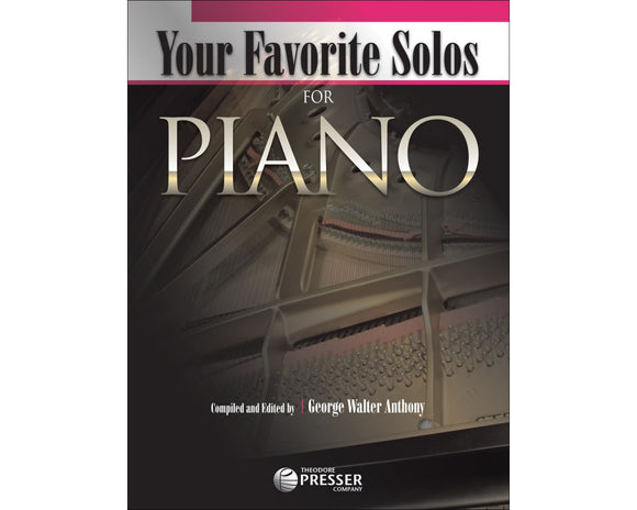 Your Favorite Solos for Piano Piano - Frederick Williams, Marie Crosby, Anonymous, Hans Engelmann, Frederic Groton, George Hamer, William Baines, Frederick Keats, Ella Ketterer, Carl Koelling, Richard Krentzlin, Karl Bechter, C. S. Morrison, Ethelbert Nev