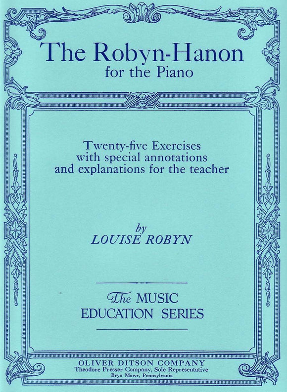 Robyn, Louise - The Robyn-Hanon for The Piano: Twenty-Five (25) Exercises w/Special Annotations & Explanations for The Teacher