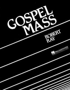 Gospel Mass (Robert Ray)  SATB and Piano, Vocal Score