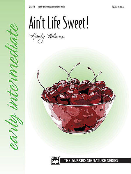 Ain't Life Sweet! - Kathy Holmes, Early Intermediate