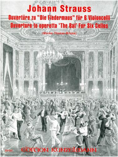 Strauss, Johann, Jr. - Overture to ''Die Fledermaus'' arr. Werner Thomas-Mifune - Violoncello [Cello] Ensemble Sextet: Six (6) Cellos - Parts Only