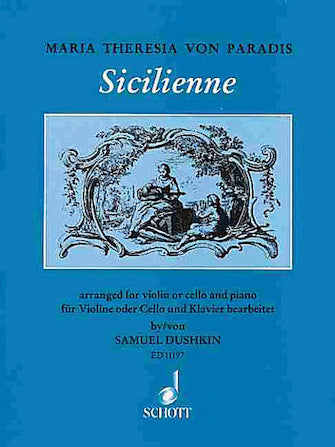 Paradis, Maria Theresia Von - Sicilienne arr. Samuel Dushkin - Violin (or Cello) & Piano