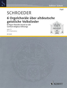 Schroeder, Hermann -Six (6) Organ Chorales Based on German Religious Folksongs Opus 11