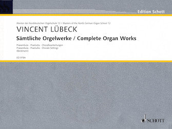 Lubeck, Vincent - Complete Organ Works - Praembula, Praeludia, Chorale Settings - Organ Solo - Masters of the North German Organ School Volume 12