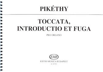 Pikethy, Tibor - Toccata, Introduction & Fugue In A Minor, Opus 33 - Organ Solo