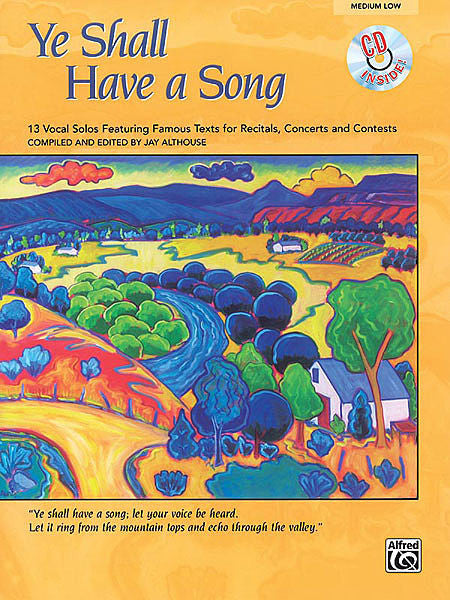 Ye Shall Have a Song - 13 Vocal Solos Featuring Famous Texts Ed. Jay Althouse, Medium Low Voice Book & CD