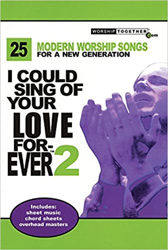 25 Modern Worship Songs for a New Generation, I Could Sing of Your Love for Ever 2 PVG (OUT OF PRINT)