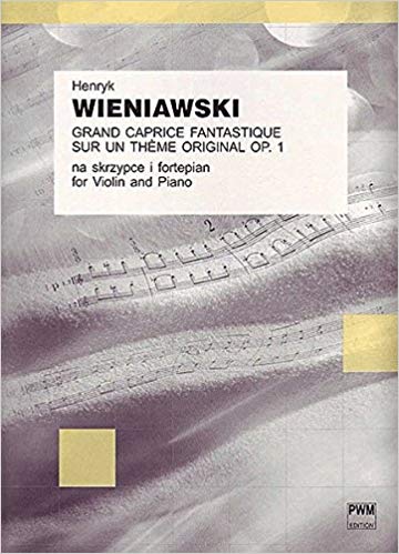 Wieniawski, Henryk - Grand Caprice Fantastique Sur Un Theme Original, Opus 1 ed. Antoni Cofalik - Violin & Piano