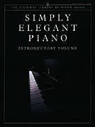 Simply Elegant Piano, Introductory Volume (OUT OF PRINT)