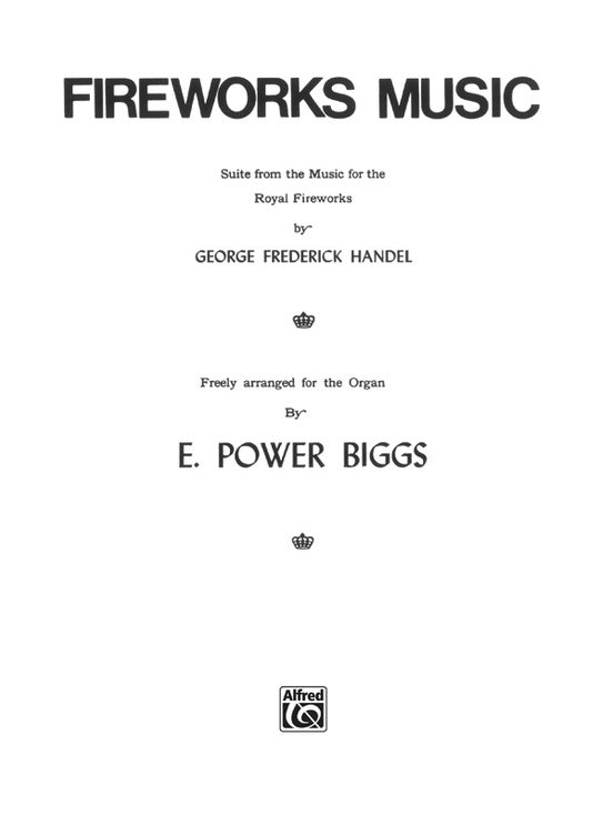 Handel, George Frideric - Fireworks Music - Suite from the Music for the Royal Fireworks arr. E. Power Biggs - Organ Solo (POP)