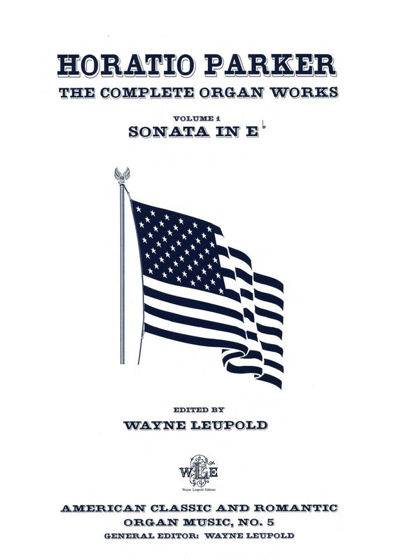 Parker, Horatio - Complete Organ Works, Volume 1 - Sonata in (Eb) E-Flat - Organ Solo - American Classic & Romantic Organ Music No. 5