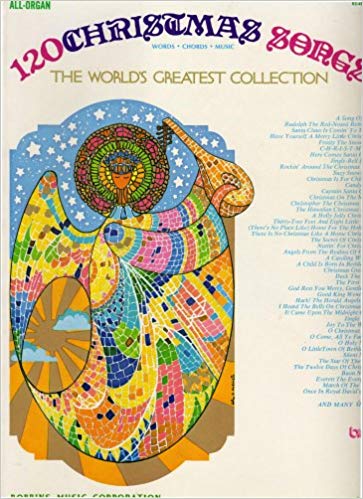 One-Hundred Twenty (120) Christmas Songs - The World's Greatest Collection - Mixed Organ Collection w/Lyrics (POP) - All-Organ Series