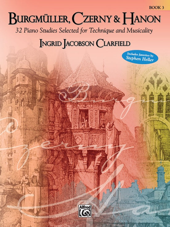 Clarfield, Ingrid Jacobson - Burgmuller, Czerny & Hanon, Volume 3 - Thirty-Two (32) Studies Selected for Technique and Musicality - Piano Method Series