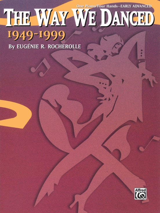 Rocherolle, Eugenie - The Way We Danced 1949-1999 - Five (5) Early Advanced Duets - Piano Duet (1 Piano 4 Hands)