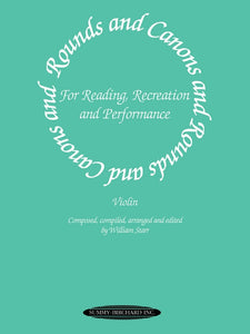 Rounds and Canons for Reading, Recreation and Performance - Composed, comiled, arranged and edited by William Starr - Violin Ensemble Duet: Two (2) Violins - Score Only