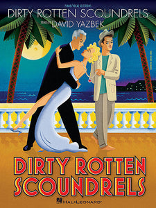 Dirty Rotten Scoundrels Songs by David Yazbek Vocal Selections P/V/G