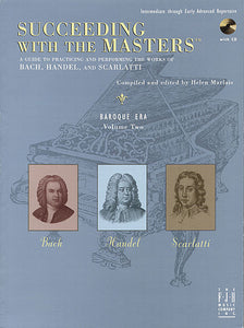 Succeeding with the Masters, Baroque Era, Volume Two - J.S. Bach, Handel, Scarlatti - Piano Book