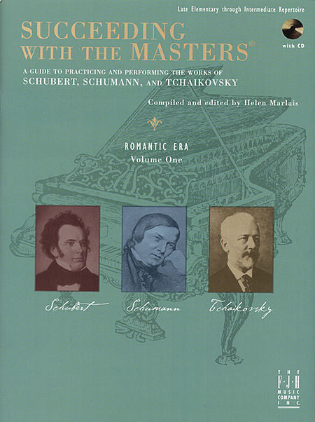 Succeeding with the Masters, Romantic Era, Volume One - Franz Schubert, Robert Schumann, Peter Tchaikovsky - Piano Book