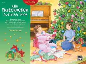 Tchaikovsky - The Nutcracker Activity Book arr. Tom Gerou - Eight (8) Favorites from the Suite w/Corresponding Musical Activity Pages - Pre-Reading w/Opt Teacher Duet Accompaniment - Piano Solo Collection (POP)