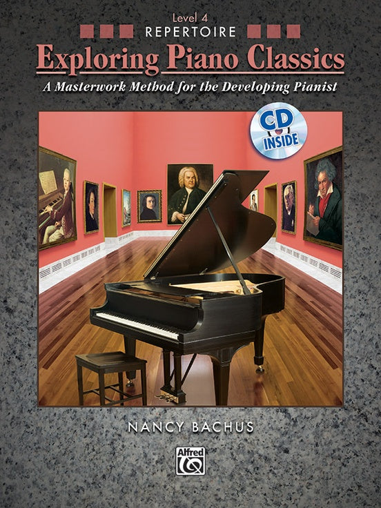 Bachus, Nancy - Exploring Piano Classics: Repertoire, Level 4 - Early Intermediate to Intermediate - Piano Method Series w/CD