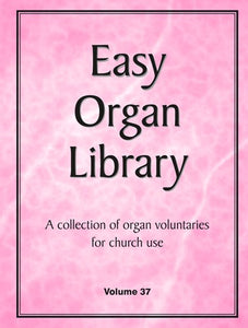 Easy Organ Library Volume 37 - A Collection of Organ Voluntaries for Church Use - Mixed Organ Collection