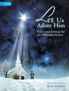 XMAS - Let Us Adore Him - Ten (10) Easy Carol Settings for the Christmas Season - Mixed Organ Collection - Manuals Only