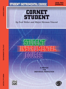 Student Instrumental Course: Cornet Student, Level II By Fred Weber and Major Herman Vincent