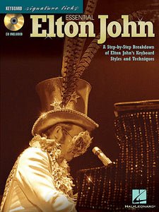 Essential Elton John A Step-by-Step Breakdown of Elton John's Keyboard Styles and Techniques Keyboard Signature Licks Book/CD Pack (OUT OF PRINT)