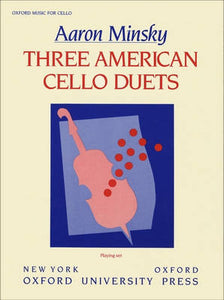 Minsky, Aaron - Three (3) American Cello Duets - // Cello Blues, Theme & Variations // The Good High Alaska Boogie // Way out West - Violoncello [Cello] Ensemble Duet: Two (2) Cellos - Performance Scores