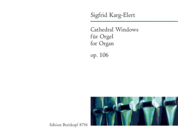 Karg-Elert, Sigfrid - Cathedral Windows, Opus 106 - Six (6) Pieces on Gregorian Tunes - Organ Solo