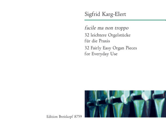 Karg-Elert, Sigfrid - Facile ma non troppo - 32 Fairly Easy Organ Pieces for Everyday Use - Organ Solo
